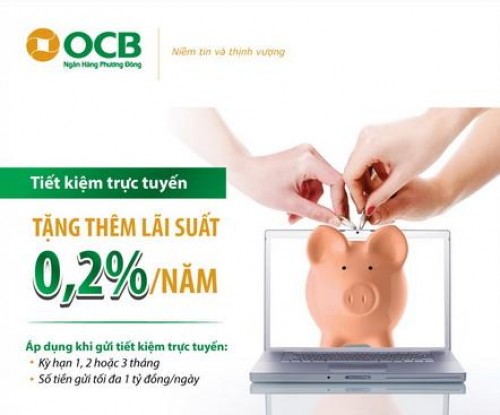 Gửi tiết kiệm trực tuyến, tặng thêm lãi suất 0,2%/năm tại OCB Gửi tiết kiệm trực tuyến, tặng thêm lãi suất 0,2%/năm tại OCB